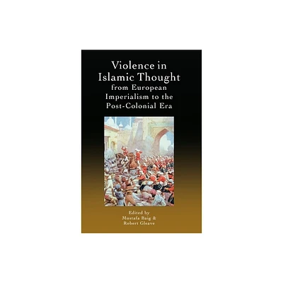 Violence in Islamic Thought from European Imperialism to the Post-Colonial Era