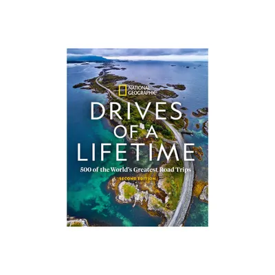 Drives of a Lifetime 2nd Edition - by National Geographic (Hardcover)