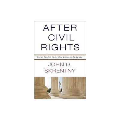 After Civil Rights - by John D Skrentny (Hardcover)