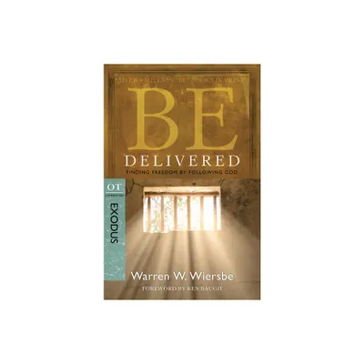 Be Delivered: Finding Freedom by Following God - (Be Series Commentary) by Warren W Wiersbe (Paperback)