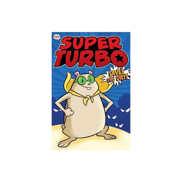 Super Turbo Saves the Day! - (Super Turbo: The Graphic Novel) by Edgar Powers (Hardcover)