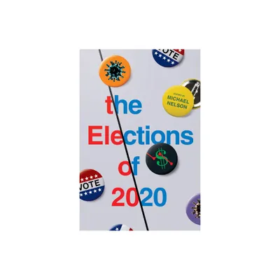 The Elections of 2020 - by Michael Nelson (Paperback)