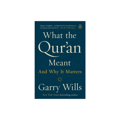 What the Quran Meant - by Garry Wills (Paperback)