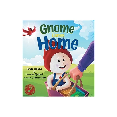 Gnome Comes Home - (Gnome Adventure) by Lavonne Bjelland & Teresa Bjelland (Hardcover)