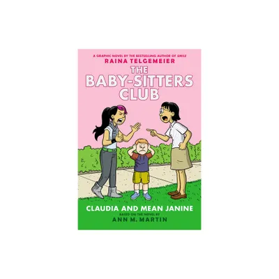 Claudia and Mean Janine: A Graphic Novel (the Baby-Sitters Club #4) - (Baby-Sitters Club Graphix) by Ann M Martin (Paperback)