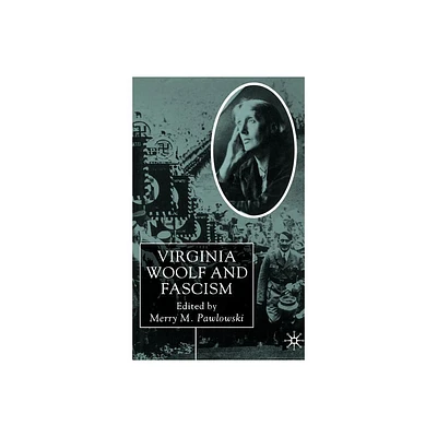 Virginia Woolf and Fascism - by Merry Pawlowski (Hardcover)