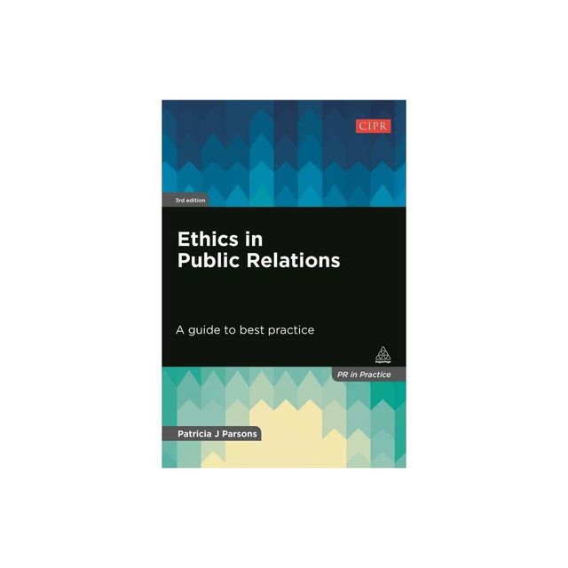 Ethics in Public Relations - (PR in Practice) 3rd Edition by Patricia J Parsons (Paperback)