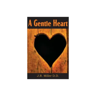 A Gentle Heart - by J R Miller (Paperback)