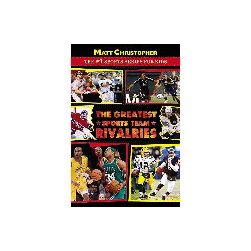 The Greatest Sports Team Rivalries - by Matt Christopher (Paperback)