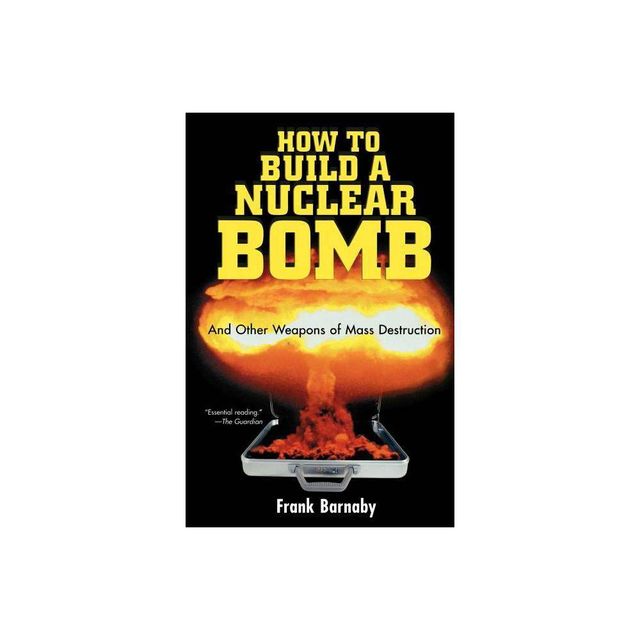 How to Build a Nuclear Bomb - (Nation Books) by Frank Barnaby (Paperback)