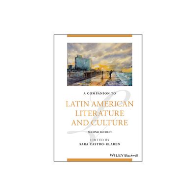 A Companion to Latin American Literature and Culture - (Blackwell Companions to Literature and Culture) 2nd Edition by Sara Castro-Klaren