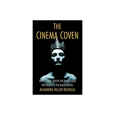 The Cinema Coven - by Alexandra Heller-Nicholas (Paperback)