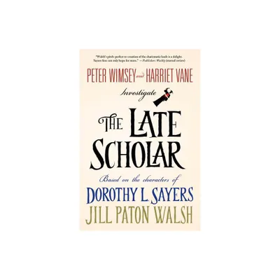 Late Scholar - (Lord Peter Wimsey/Harriet Vane) by Jill Paton Walsh (Paperback)