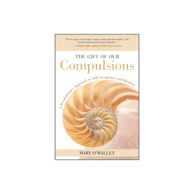 The Gift of Our Compulsions - by Mary OMalley (Paperback)