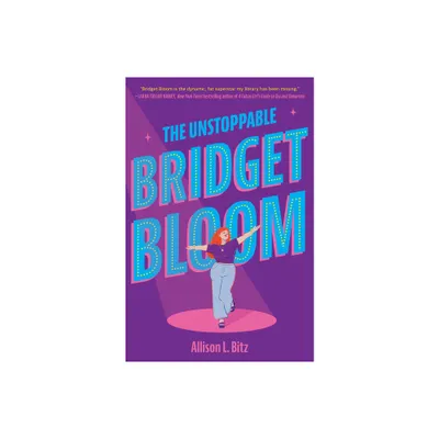 The Unstoppable Bridget Bloom - by Allison L Bitz (Hardcover)