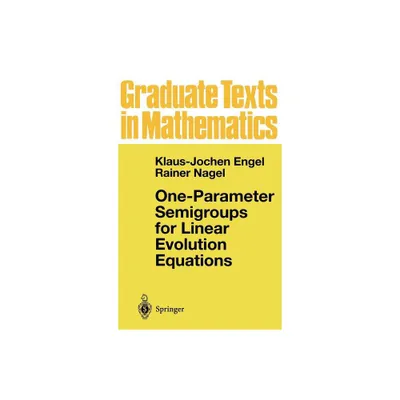 One-Parameter Semigroups for Linear Evolution Equations - (Graduate Texts in Mathematics) by Klaus-Jochen Engel & Rainer Nagel (Hardcover)