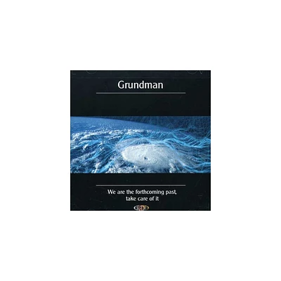 Grundman - We Are The Forthcoming Past, Take Care Of It (CD)