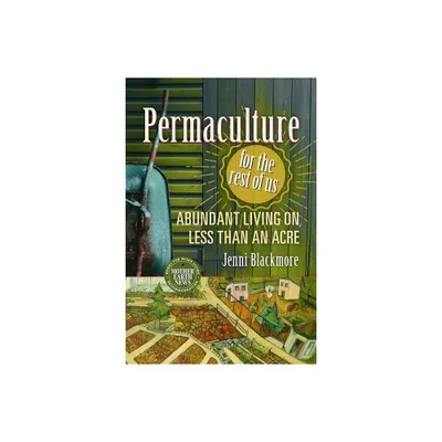 Permaculture for the Rest of Us - by Jenni Blackmore (Paperback)