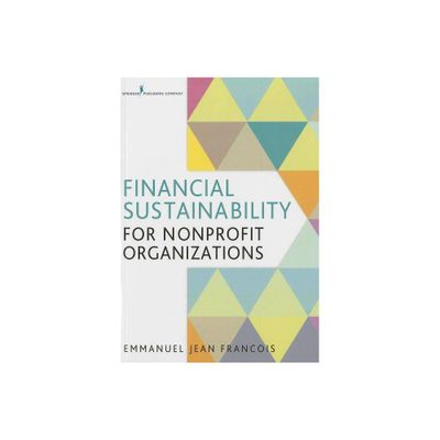 Financial Sustainability for Nonprofit Organizations - by Emmanuel Jean Francois (Paperback)