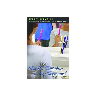 Who Put That Hair in My Toothbrush? - by Jerry Spinelli (Paperback)