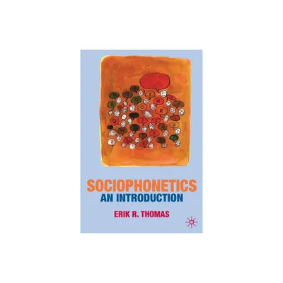 Sociophonetics - by Erik Thomas (Paperback)