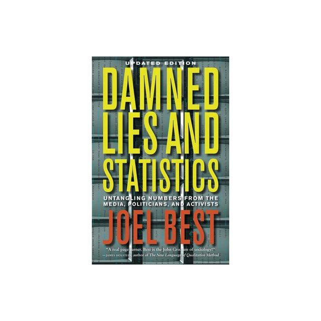 Damned Lies and Statistics - by Joel Best (Hardcover)