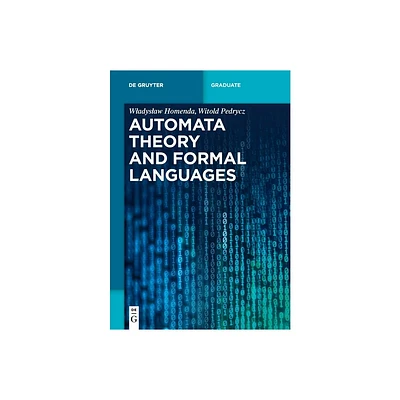 Automata Theory and Formal Languages - (De Gruyter Textbook) by Wladyslaw Homenda & Witold Pedrycz (Paperback)