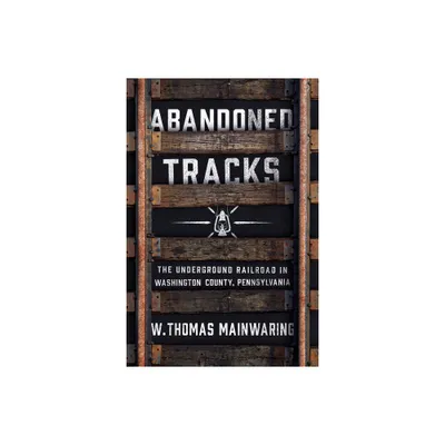 Abandoned Tracks - by W Thomas Mainwaring (Hardcover)