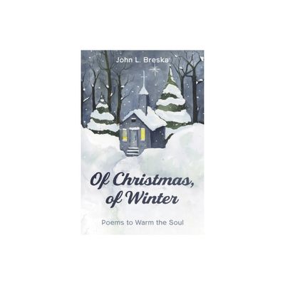 Of Christmas, of Winter - by John L Breska (Hardcover)