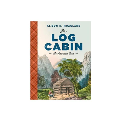 The Log Cabin - by Alison K Hoagland (Paperback)