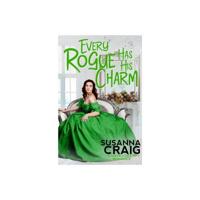 Every Rogue Has His Charm - (Love and Let Spy) by Susanna Craig (Paperback)