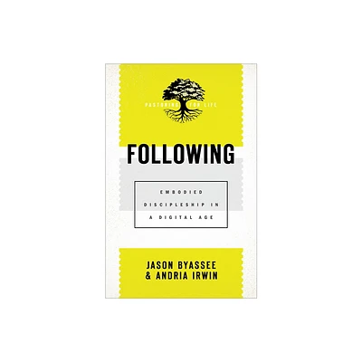 Following - (Pastoring for Life: Theological Wisdom for Ministering Well) by Jason Byassee & Andria Irwin (Paperback)