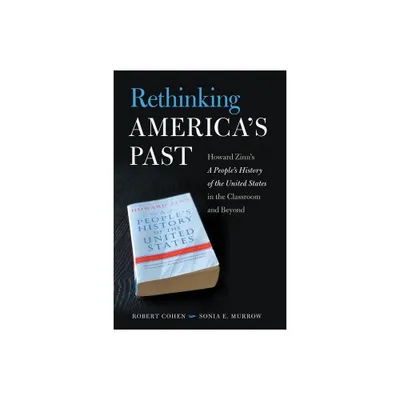 Rethinking Americas Past - by Robert Cohen & Sonia E Murrow (Paperback)