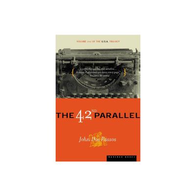 The 42nd Parallel - (U.S.A. Trilogy) by John Dos Passos (Paperback)