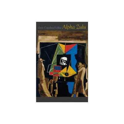 Alpha Zulu - by Gary Copeland Lilley (Paperback)