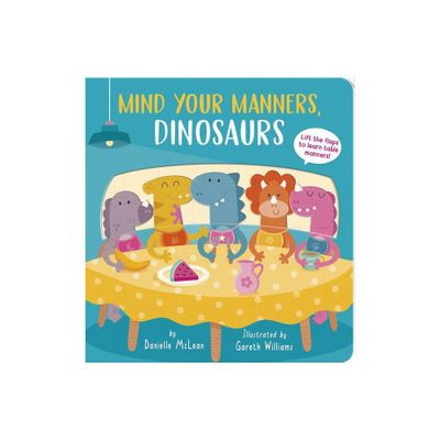 Mind Your Manners, Dinosaurs! - by Danielle McLean (Board Book)