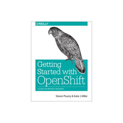 Getting Started with Openshift - by Steve Pousty & Katie Miller (Paperback)