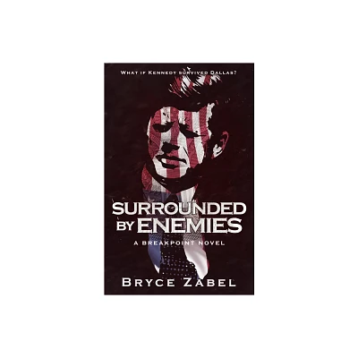 Surrounded by Enemies - (Breakpoint) by Bryce Zabel (Paperback)