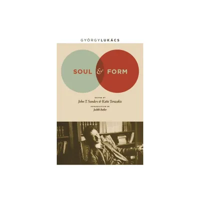 Soul and Form - (Columbia Themes in Philosophy, Social Criticism, and the Art) by Georg Lukcs (Paperback)