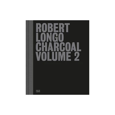 Robert Longo: Charcoal, Volume 2 - (Hardcover)