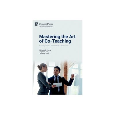 Mastering the Art of Co-Teaching - (Education) by Nicholas D Young & Angela C Fain & Teresa a Citro (Paperback)