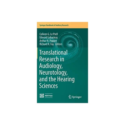 Translational Research in Audiology, Neurotology, and the Hearing Sciences - (Springer Handbook of Auditory Research) (Hardcover)