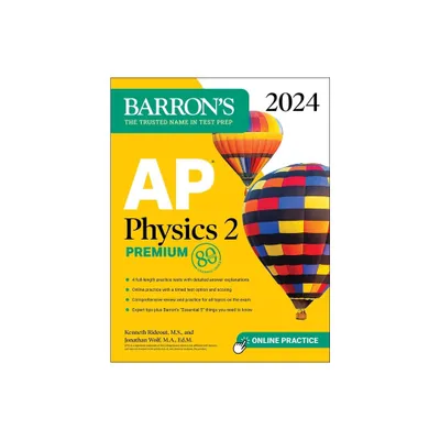 AP Physics 2 Premium, 2024: 4 Practice Tests + Comprehensive Review + Online Practice - (Barrons AP Prep) by Kenneth Rideout & Jonathan Wolf