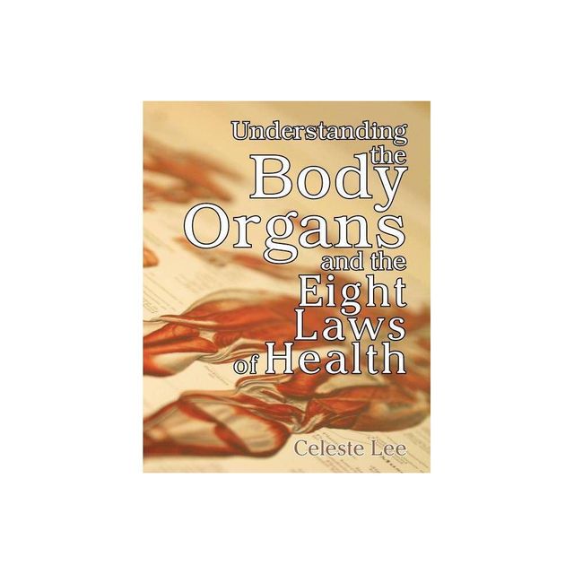 Understanding the Body Organs & The Eight Laws of Health