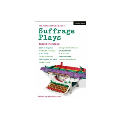 The Methuen Drama Book of Suffrage Plays: Taking the Stage - (Methuen Drama Play Collections) (Paperback)