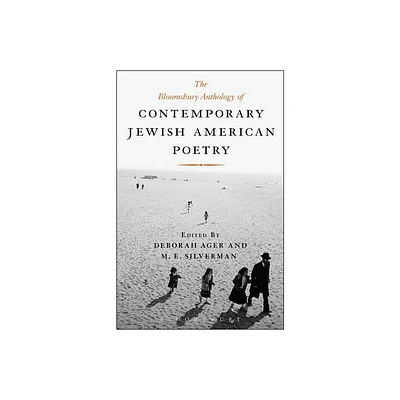 The Bloomsbury Anthology of Contemporary Jewish American Poetry - by Deborah Ager & M E Silverman (Paperback)