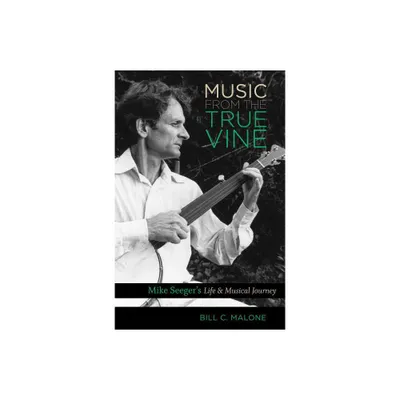 Music from the True Vine - by Bill C Malone (Paperback)