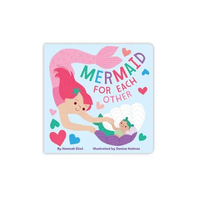 Mermaid for Each Other - by Hannah Eliot (Board Book)