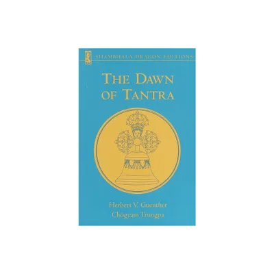 The Dawn of Tantra - by Herbert V Guenther & Chogyam Trungpa (Paperback)