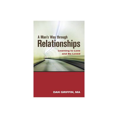 A Mans Way Through Relationships - by Dan Griffin (Paperback)